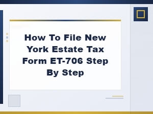 How to File New York Estate Tax Form Et-706