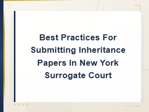 Filing Inheritance Papers in Ny Surrogate Court