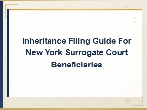 Guide to Filing for Inheritance in Ny Surrogate Court
